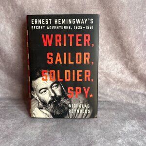 Ernest Hemingways Secret Adventures 1935-1961 Writer Sailor Soldier Spy HC